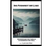 Das Fundament der Lügen: Kommissar Hutterlis schwierigster Fall (Kriminalfälle)