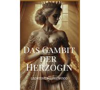 Das Gambit der Herzogin: Skandal, Intrigen und Geheimnisse Regentschafts Romanze (Die Serie Sündiges Erbe)