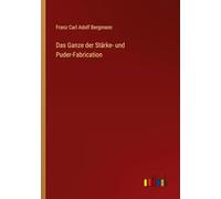Das Ganze der Stärke- und Puder-Fabrication