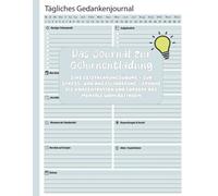 Das Gedanken-Tagebuch: Eine Übung zur geistigen Klärung - Zur Linderung von Stress und Angst - Steigere deine Konzentration und fördere dein mentales Wohlbefinden