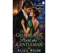 Das gefährliche Herz eines Gentlemans (Die Ashworths von Thornfield)