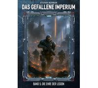 Das gefallene Imperium - Band 5: Die Ehre der Legion