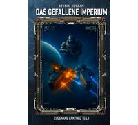 Das gefallene Imperium - Codename Ganymed Teil I: "Jenseits von Gut und Böse", "Schatten des Verrats" & "Vergeltung" - (Episode I, II, III)