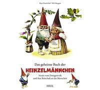 Das geheime Buch der Heinzelmännchen: Neues vom Zwergenvolk und ihre Botschaft an die Menschen