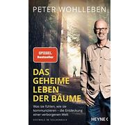 Das geheime Leben der Baume: Was sie fuhlen, wi, Wohlleben.