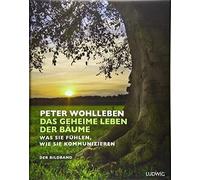 Das geheime Leben der Baume: Was sie fuhlen, wi, Wohlleben Hardcover.