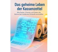 Das geheime Leben der Kassenzettel: Wie Papier, Chemie und Daten die Bühne des modernen Einkaufs erschaffen
