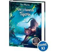 Das geheime Leben der Tiere (Dschungel) - Die schwarze Tigerin: Erlebe die Tierwelt und die Geheimnisse des Dschungels wie noch nie zuvor - Kinderbuch ab 8 Jahren