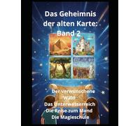 Das Geheimnis der alten Karte: Band 2 Der verwunschene Wald Das Unterwasserreich Die Reise zum Mond Die Magieschule