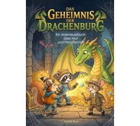 Das Geheimnis Der Drachenburg: Ein Abenteuerbuch über Mut und Freundschaft (Die Abenteuergeschichten von Waschbär, Eichhörnchen und Maus)