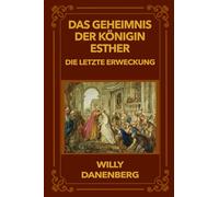 Das Geheimnis der Königin Esther: Die Letzte Erweckung (Queen Esther's Secret - The Final Awakening)