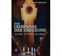 Das Geheimnis der Kreuzung - Drei Kinder. Zwei Welten. Eine Aufgabe