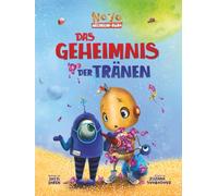 Das Geheimnis der Tränen: Ein lustiges Weltraum-Abenteuer über große Gefühle, Tränen und den Mut zu weinen (Novo der Weltraum-Robo)