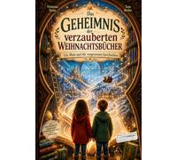 Das Geheimnis der verzauberten Weihnachtsbücher: Liv, Mats und die vergessenen Geschichten: Ein Roman über Freundschaft, Mut und Vergebung I Für ... im Advent (Lesefunken - Lesen macht stark!)
