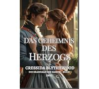 Das Geheimnis des Herzogs: Ein Regency-Liebesroman. Verborgene Erben, verbotene Liebe und eine zweite Chance (Die Skandale der Saison)