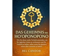 DAS GEHEIMNIS DES HO'OPONOPONO: Wie Sie diese uralte Technik anwenden können, um Ihr tägliches Leben zu verbessern und Ihr Umfeld zu heilen, selbst ... alles versucht zu haben!: 5 (hooponopono DE)