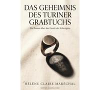 Das Geheimnis des Turiner Grabtuchs: Ein Roman über das Gesetz des Schweigens