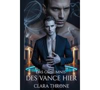 Das Geheimnis des Vance Hier: Eine düstere MM-Mafia-Mpreg-Romanze, in der das unmögliche Geheimnis eines Omegas die tödliche Entscheidung eines Alphas auslöst.