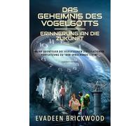Das Geheimnis des Vogelgotts: 3 (Erinnerung an Die Zukunft)