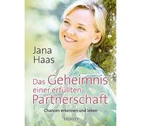Das Geheimnis einer erfullten Partnerschaft: Chancen erkennen und leben, Haas.