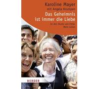 Das Geheimnis ist immer die Liebe: Mein Leben (HERDER spektrum)