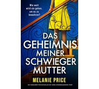 Das Geheimnis meiner Schwiegermutter: Ein fesselnder Psychothriller mit einem atemberaubenden Twist