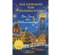 Das Geheimnis von Waihnachten- Der Tanz des Glühwürmchen :24 Kapitel bis Weihnachten: Freundschaft und Weihnachtszauber | Adventskalender Buch zum ... ab 6 Jahren (Les Mystères de Clara Deschamps)