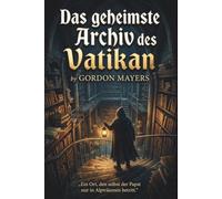 Das geheimste Archiv des Vatikans: Ein Ort, den selbst der Papst nur in Alpträumen betritt
