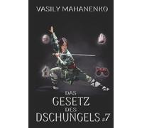 Das Gesetz des Dschungels Buch 7: Eine Wuxia Progression-Fantasy-Abenteuer Serie