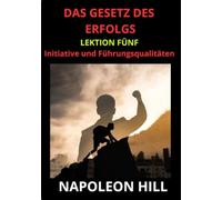 Das Gesetz des Erfolgs - Lektion Fünf