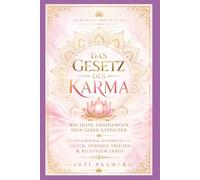 Das Gesetz des Karma: Wie deine Handlungen dein Leben gestalten: Ein einfacher Leitfaden zu Glück, innerem Frieden & richtigem Leben