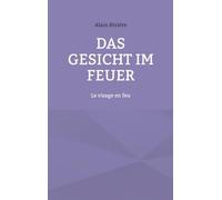 Das Gesicht im Feuer: Le visage en feu