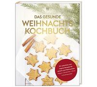 Das gesunde Weihnachtskochbuch: 50 naturliche u, Doricht).