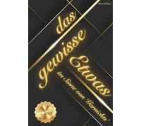 das gewisse Etwas - im Sinne von Garnichts: für alle die nichts mehr benötigen und sich 'Garnichts' sehnlicher wünschen
