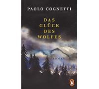 Das Gluck des Wolfes: Roman - Vom Autor des Bes, Cognetti, Burkhardt Paperback.