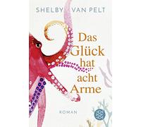 Das Gluck hat acht Arme: Roman | Ein liebevoll, Van-Pelt, Fischer.