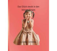 Das Glück steckt in den kleinen Dingen: In einer Welt, die immer schneller wird, vergessen wir oft, was wirklich wichtig ist.