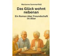 Das Glück wohnt nebenan - Ein Roman für Senioren über Freundschaft im Alter: in großer Schrift
