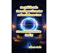 Das Gold der Inka: Das verborgene Tor zu einer anderen Welt unter Cusco (Die entschlüsselte Wahrheit: Band)