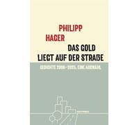 Das Gold liegt auf der Straße: Gedichte 2008-2025. Eine Auswahl
