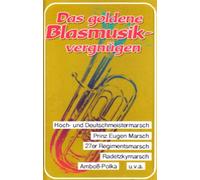 Das Goldene Blasmusikvergnügen [Musikkassette] [CASSETTE]