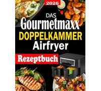 Das Gourmetmaxx Doppelkammer Airfryer Rezeptbuch