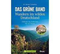 Reiner Corneliu Das Grüne Band - Wandern im wilden Deutschland: 1400 (Paperback)