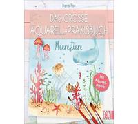 Das groe Aquarell-Praxisbuch: Meerestiere, Fox, Kramer-Uhl 9783838837338 New.