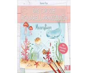 Das groe Aquarell-Praxisbuch: Meerestiere, Fox, Kramer-Uhl 9783838837338 New.