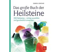 Das groe Buch der Heilsteine: 250 Heilsteine -, Gunther.