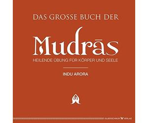 Das groe Buch der Mudras: Heilende Ubungen fur Korper und Seele, Arora, Luck.