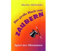 Das groe Buch vom Zaubern: Spiel der Illusionen, Michalski 9783890898551 New.
