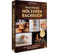 Das groe Holzofen-Backbuch: Brot, Brotchen, Ku, Backdorf, Brinkop.