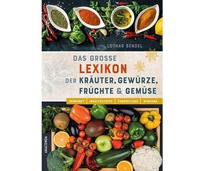 Das groe Lexikon der Krauter, Gewurze, Fruchte, Bendel Hardcover.